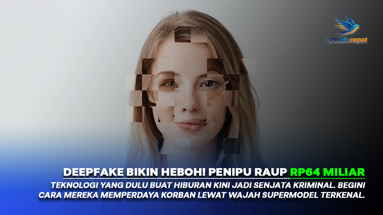 Sindikat Deepfake Raup Rp64 Miliar, Wajah Supermodel Jadi Umpan