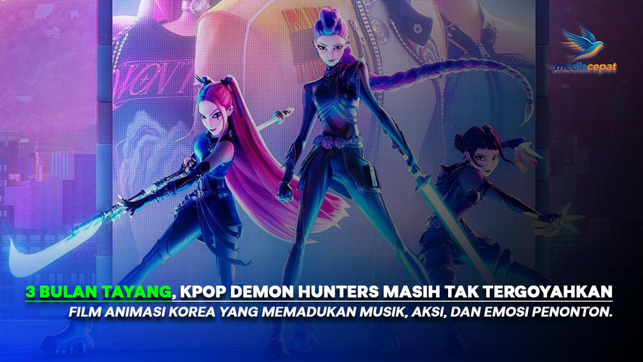 Kenapa KPop Demon Hunters Masih Hits Setelah 3 Bulan Rilis?